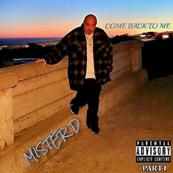 Mister D - Come Back To Me Part 1 Chicano Rap