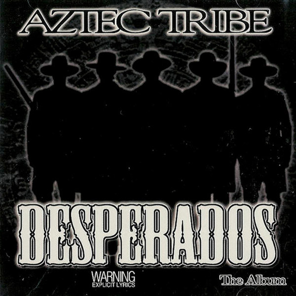 Aztec Tribe - Desperados... The Album Chicano Rap
