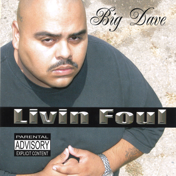 Big Dave - Livin Foul Chicano Rap