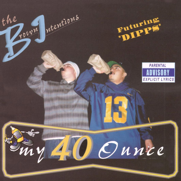 Brown Intentions - My 40 Ounce Chicano Rap