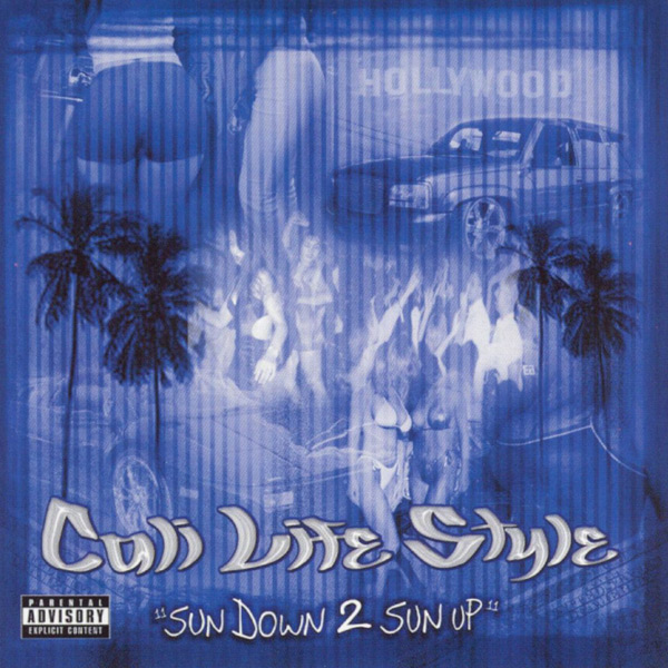 Cali Life Style - Sun Down 2 Sun Up Chicano Rap