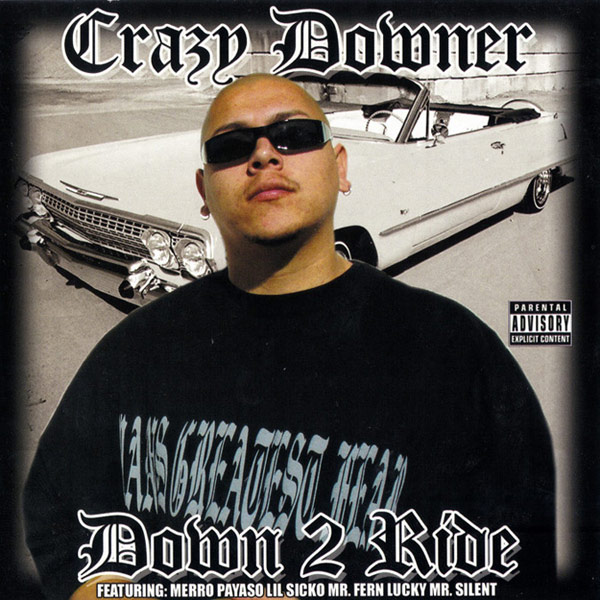 Crazy Downer - Down 2 Ride Chicano Rap