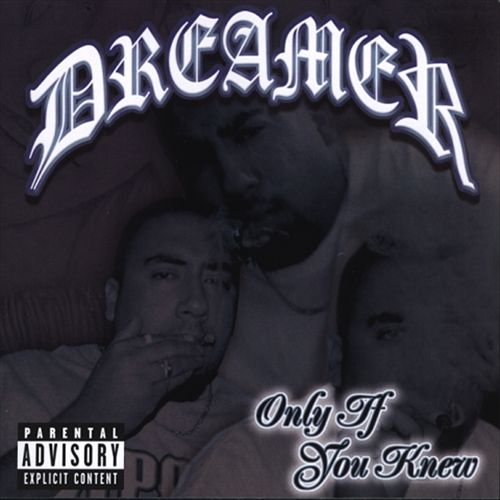 Dreamer - Only If You Knew Chicano Rap