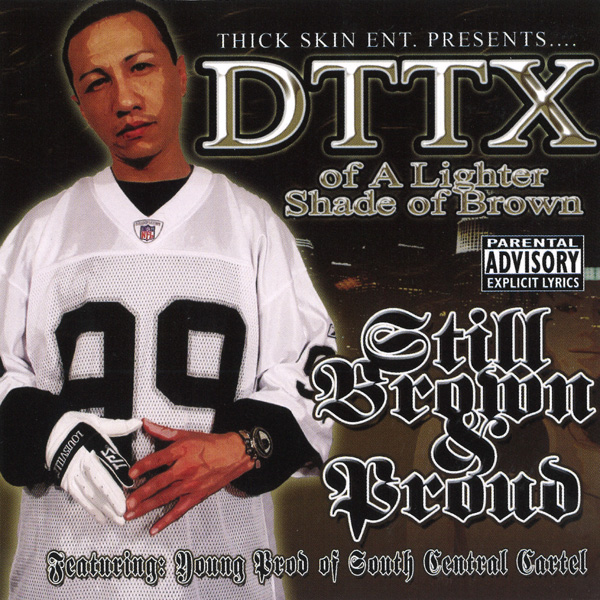 DTTX - Still Brown & Proud Chicano Rap