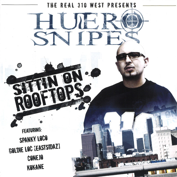 Huero Snipes - Sittin On Rooftops Chicano Rap