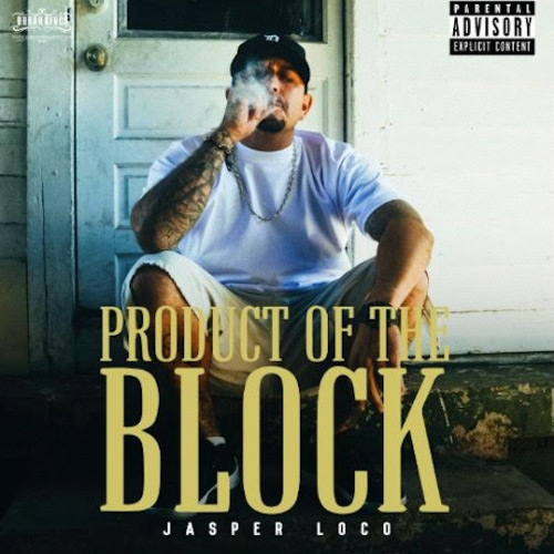 Jasper Loco - Product Of The Block Chicano Rap