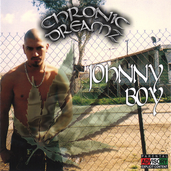 Johnny Boy - Chronic Dreamz Chicano Rap