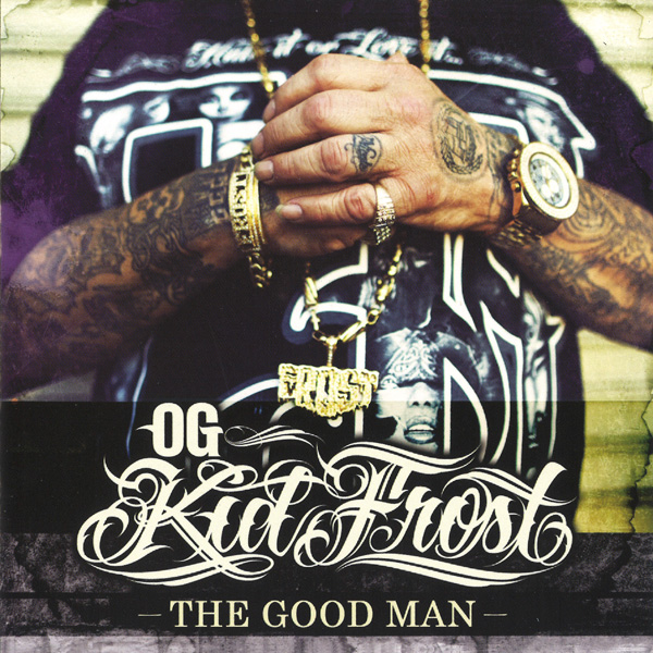 OG Kid Frost - The Good Man Chicano Rap