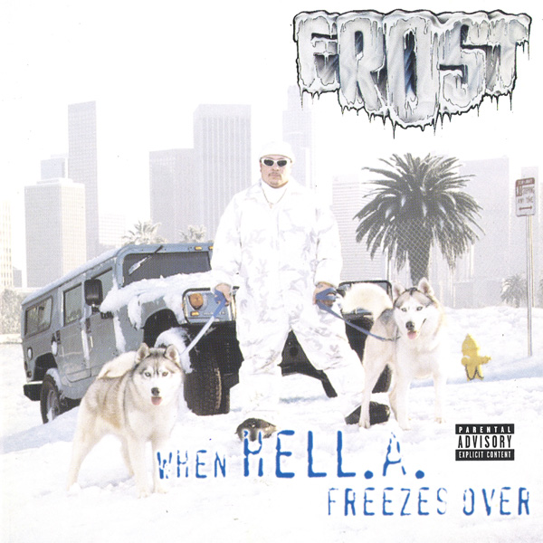 Frost - When Hell.A Freezes Over Chicano Rap