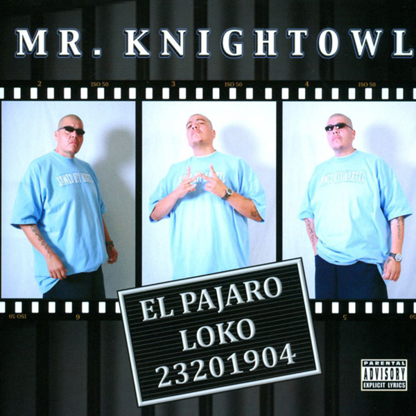 Mr. Knightowl - El Pajaro Loko Chicano Rap