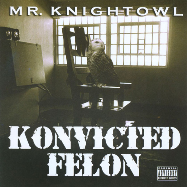 Mr. Knightowl - Konvicted Felon Chicano Rap