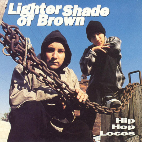 Lighter Shade Of Brown - Hip Hop Locos Chicano Rap