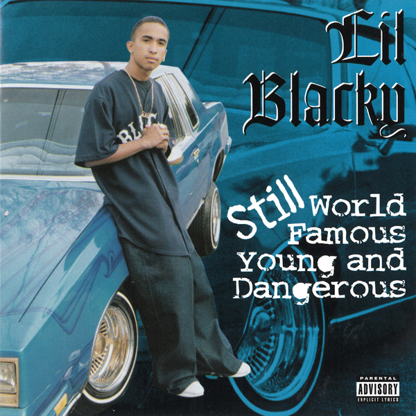 Lil Blacky - Still World Famous Young And Dangerous Chicano Rap