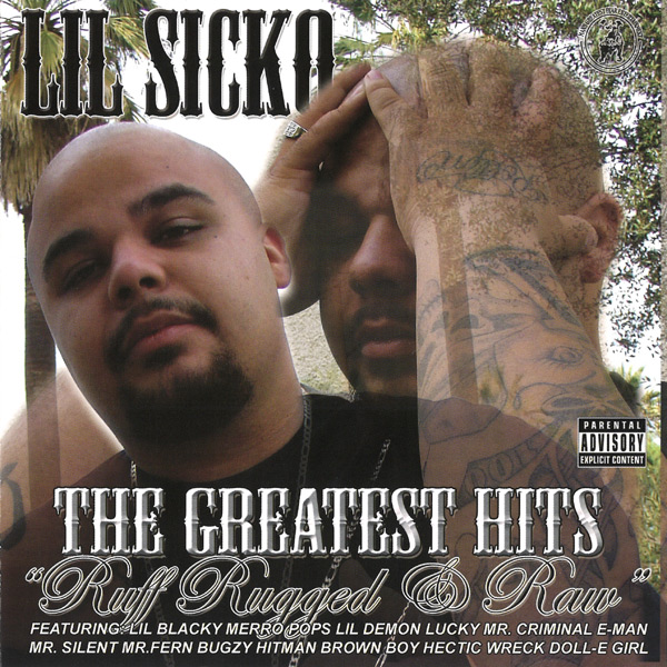 Lil Sicko - The Greatest Hits... Ruff Rugged & Raw Chicano Rap