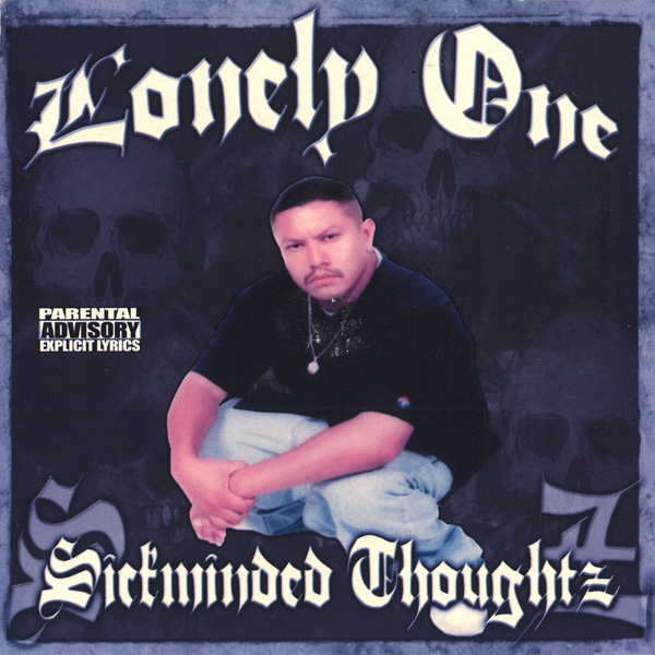 Lonely One - Sickminded Thoughtz Chicano Rap