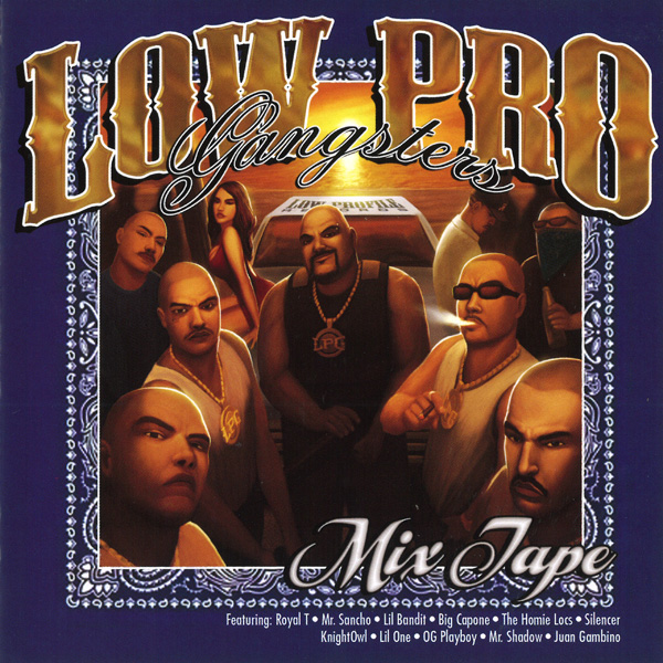 Low Pro Gangsters - Mix Tape Chicano Rap