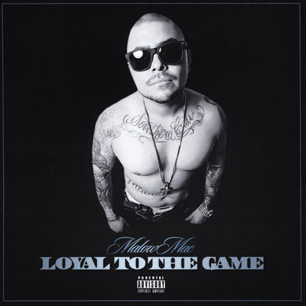 Malow Mac - Loyal To The Game Chicano Rap