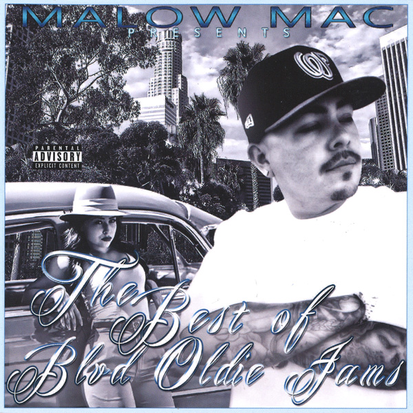 Malow Mac - The Best Of BLVD Oldie Jams Chicano Rap