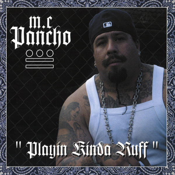 MC Pancho - Playing Kinda Ruff Chicano Rap