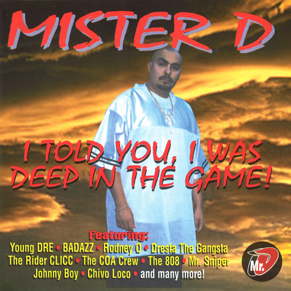 Mister D - I Told You I Was Deep In The Game Chicano Rap