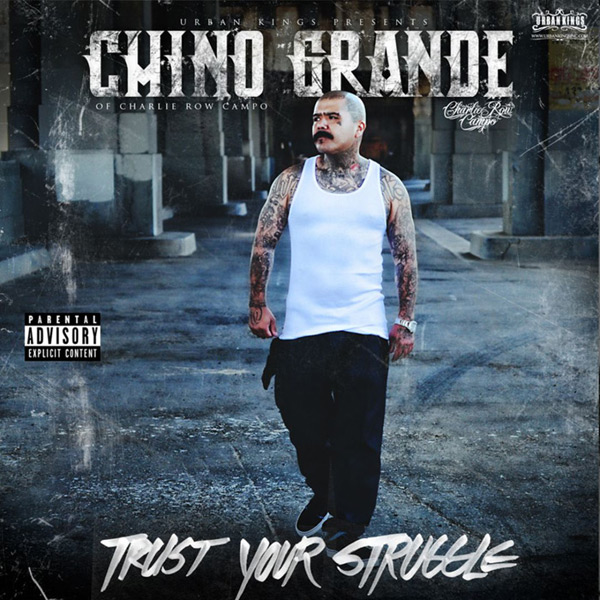 Chino Grande - Trust Your Struggle Chicano Rap