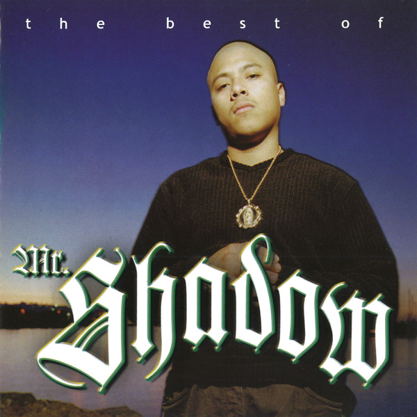 Mr. Shadow - The Best Of Mr. Shadow Chicano Rap