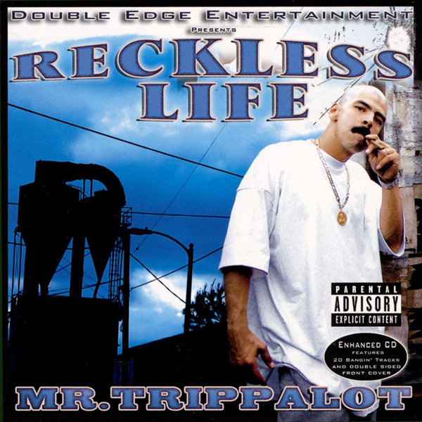 Mr. Trippalot - Reckless Life Chicano Rap