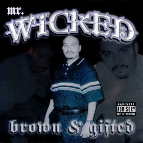 Mr. Wicked - Brown & Gifted Chicano Rap