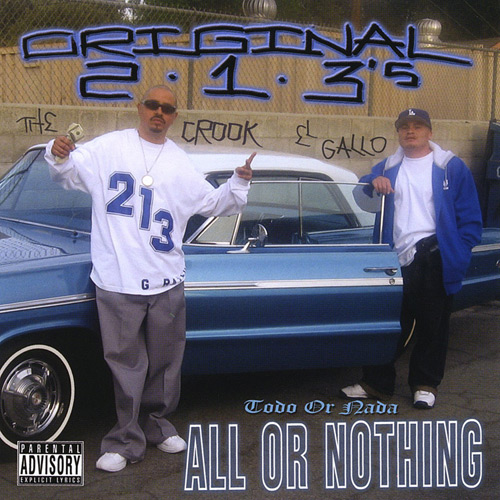 Original 213's - All Or Nothing... Todo Or Nada Chicano Rap