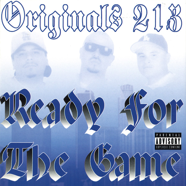 Original 213's - Ready For The Game Chicano Rap