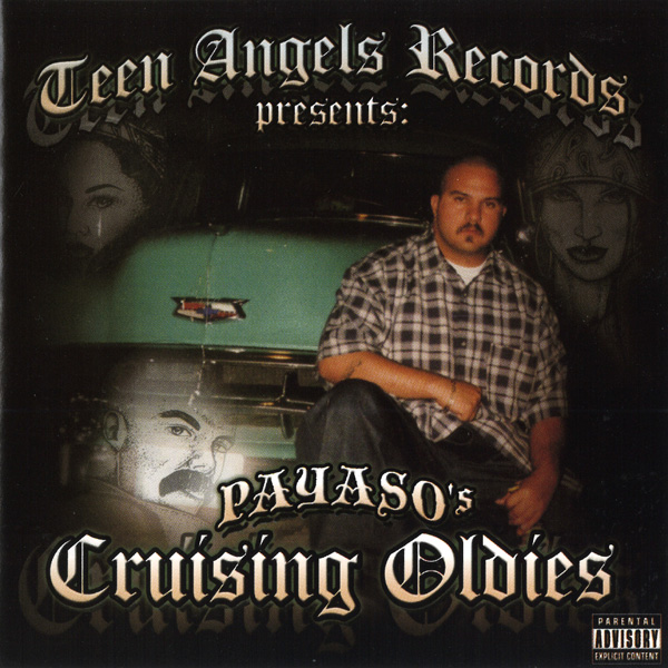 Teen Angels Records Presents... Payaso's Cruising Oldies Chicano Rap