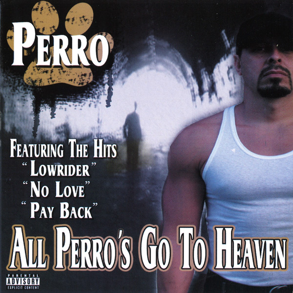 Perro - All Perro's Go To Heaven Chicano Rap