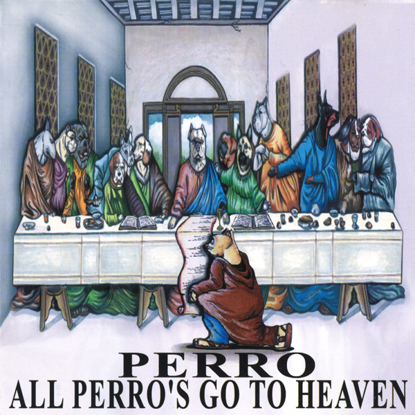 Perro - All Perro's Go To Heaven Chicano Rap