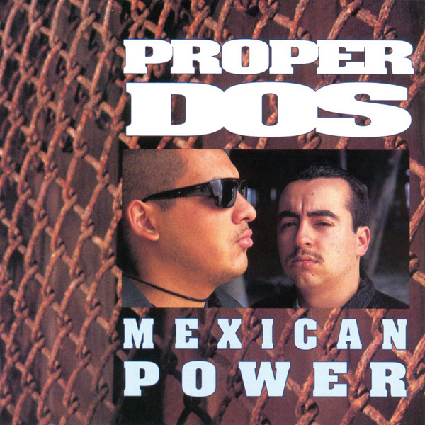 Proper Dos - Mexican Power Chicano Rap