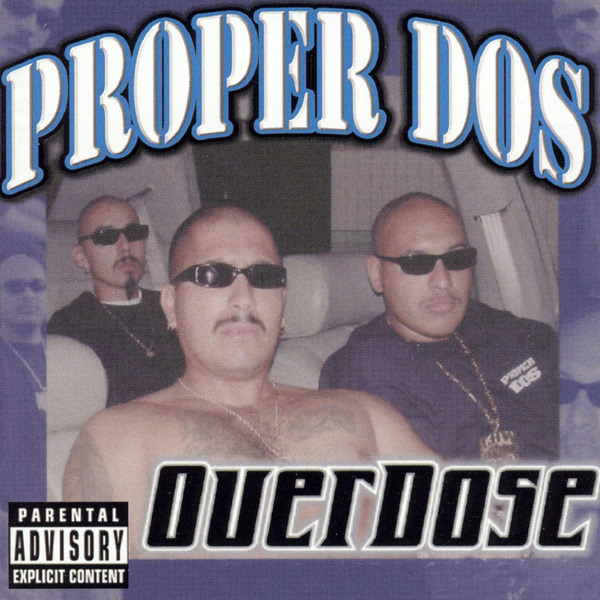 Proper Dos - Overdose Chicano Rap