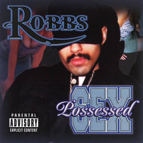 Robbs - Sex Possessed Chicano Rap