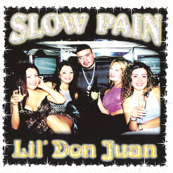 Slow Pain - Lil' Don Juan Chicano Rap