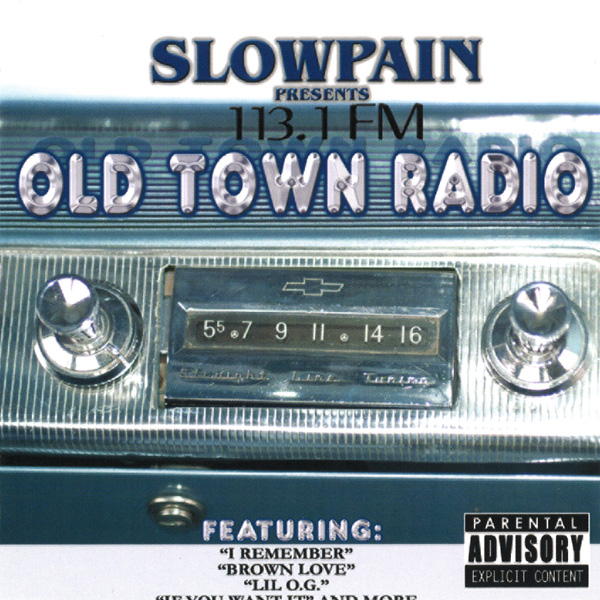 Slow Pain - Old Town Radio Chicano Rap