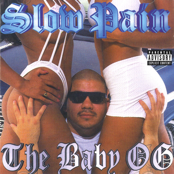 Slow Pain - The Baby OG Chicano Rap