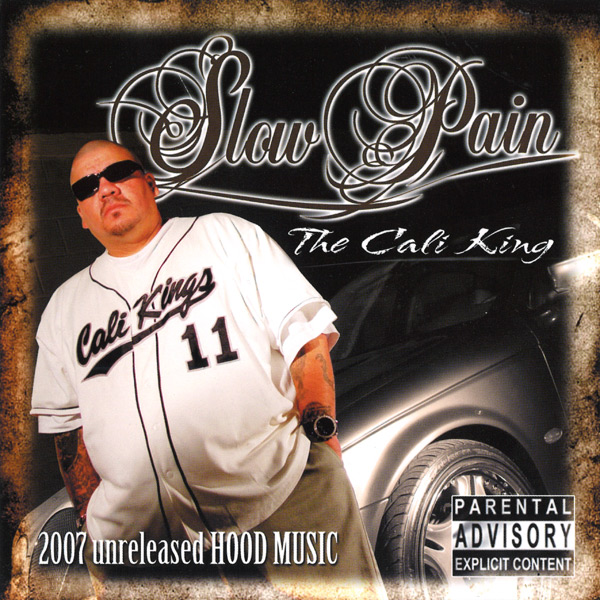Slow Pain - The Cali King Chicano Rap