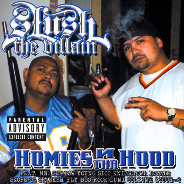 Slush The Villain - Homies N Tha Hood Chicano Rap