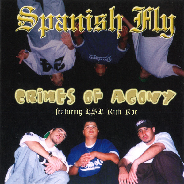 Spanish Fly - Crimes Of Agony Chicano Rap