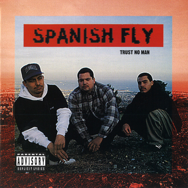 Spanish Fly - Trust No Man Chicano Rap