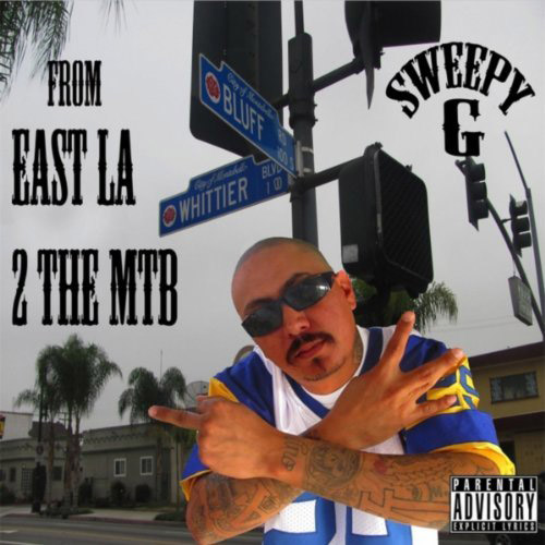 Sweepy G - From East L.A 2 The MTB Chicano Rap