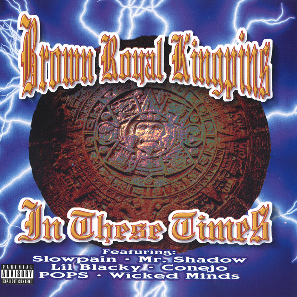 Brown Royal Kingpins - In These Times Chicano Rap Brown Royal Kingpins - In These Times Chicano Rap
