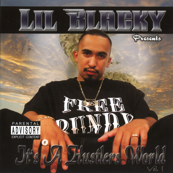 Lil Blacky Presents... It's A Hustlers World Vol. 1 Chicano Rap Lil Blacky Presents... It's A Hustlers World Vol. 1 Chicano Rap