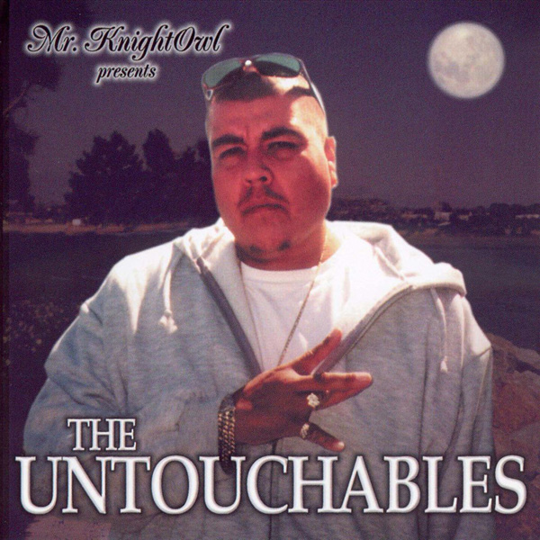 Mr. Knightowl Presents... The Untouchables Chicano Rap Mr. Knightowl Presents... The Untouchables Chicano Rap
