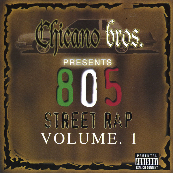 Chicano Bros Presents... 805 Street Rap Volume 1 Chicano Rap