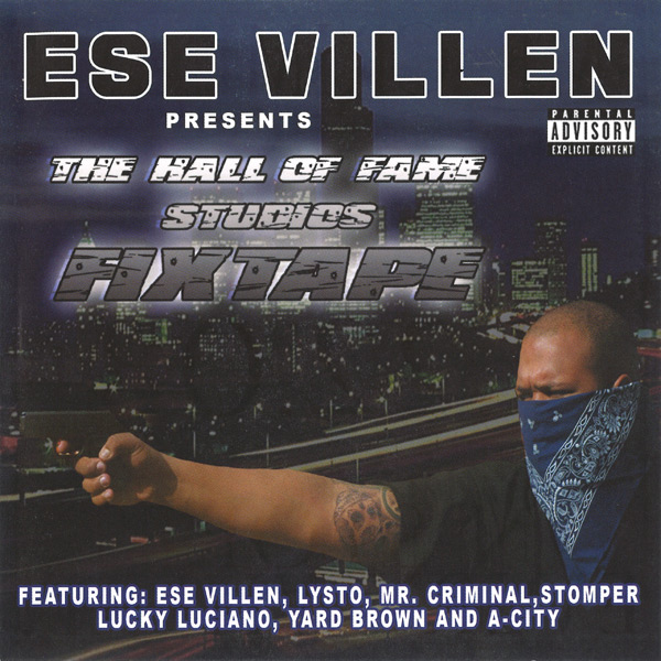 Ese Villen Presents... The Hall Of Fame Studios Fixtape Chicano Rap