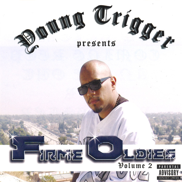 Young Trigger Presents... Firme Oldies Volume 2 Chicano Rap